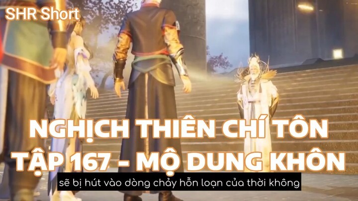 NGHỊCH THIÊN CHÍ TÔNTẬP 167 - MỘ DUNG KHÔN