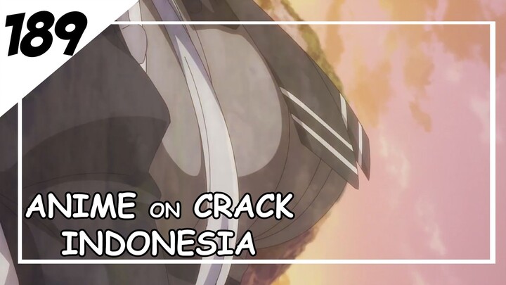 Gunung ini mengigatkanku dengan punya pelayan ku [ Anime On Crack Indonesia ] 189