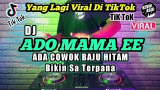 DJ ADO MAMA EE ADA COWOK BAJU HITAM - DJ VIRAL ADO MAMA EE ADA COWOK BAJU HITAM BIKIN SA TERPANA