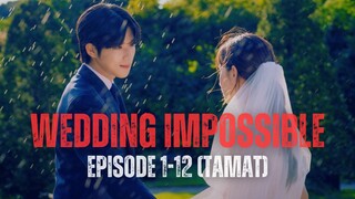 WEDDING IMPOSSIBLE | EPISODE 1-12 (TAMAT) | 2 MILIAR JIKA MAU MENIKAH DENGANKU