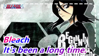 [Bleach] It's been a long time.