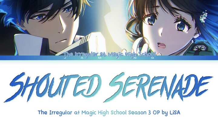 The Irregular at Magic High School Season 3 - Opening FULL "Shouted Serenade" by LiSA (Lyrics)