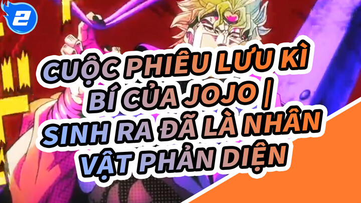 Cuộc Phiêu Lưu Kì Bí của JOJO | Sinh ra đã là nhân vật phản diện_2