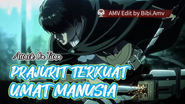 PRAJURIT TERKUAT UMAT MANUSIA - CAPTAIN LEVI [AMV] 🔥