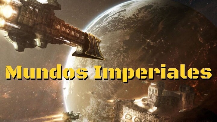 07.Lore40k, Mundos del Imperio de la Humanidad. [Mundos Imperiales 2]