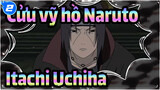 [Cửu vỹ hồ Naruto] Itachi Uchiha đang đến_2