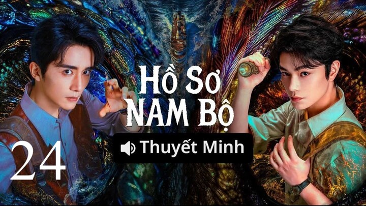 Hồ Sơ Nam Bộ (Archives The Nanyang Mystery) Full HD - Tập 24 (Thuyết Minh)