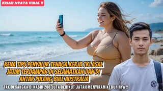 🔴 TERDAMPAR KENA TIPU PENYALUR KERJA TKI ASAL JATIM DI SELAMATKAN BULE AUSTRALIA "REJEKI NOMPLOK❓