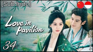 [Sub Indo] Love in Pavilion – Eps. 34 (2025)