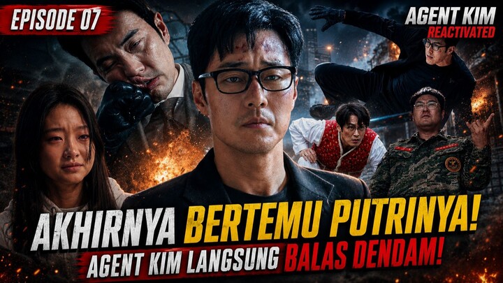 AGENT KIM REACTIVATED EPISODE 7 PART 2 SUB INDO