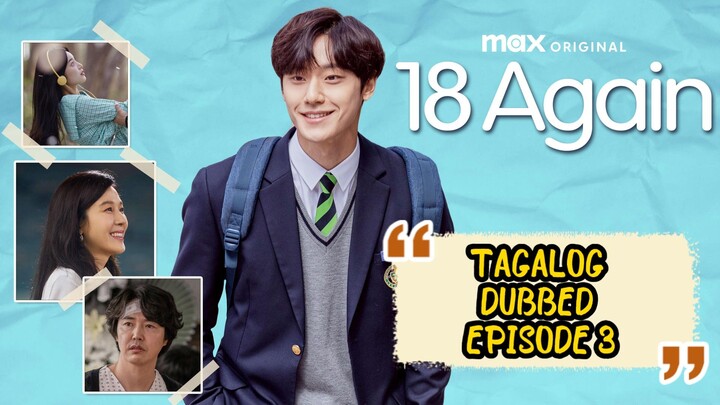03* TITLE: 18 AGAIN TAGALOG DUBBED // KDRAMA //TIME TRAVEL