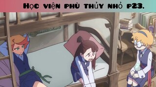 Học viện phù thủy nhỏ p23