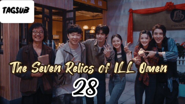 The Seven Relics of ILL Omen Episode 28 (Tag Sub)