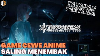 TERLIHAT SAMA TAPI DENGAN PENGALAMAN BERBEDA - Snowbreak Containment Zone CBT | TATAPAN PERTAMA