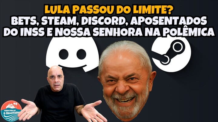 GOVERNO LULA CONTRA TUDO BETS, STEAM, DISCORD, INSS E NOSSA SENHORA NA MIRA