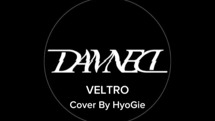 DAMNED - VELTRO ( Cover By HyoGie )