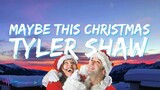 Tyler Shaw - Maybe This Christmas (Lyrics)
