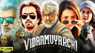 Vidaamuyarchi Full Movie Hindi dubbing