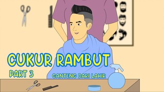 GARA GARA CUKUR RAMBUT PART 3