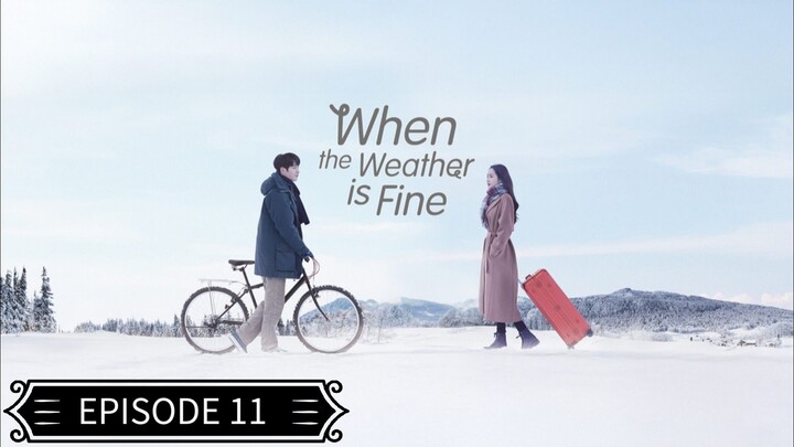 When The Weather Is Fine (Tagalog Dubbed) EPISODE 11