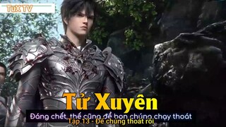 Tử Xuyên Tập 13 - Để chúng thoát rồi
