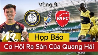 🔴PAU FC - VALENCIENNES | Họp Báo Trước Trận Đấu Vòng 9 Ligue 2 | Nói Về Cơ Hội Ra Sân Của QUANG HẢI