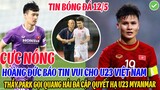 CỰC NÓNG: THẦY PARK BÁO TIN VUI CHO U23 VIỆT NAM THẦY PARK GỌI QUANG HẢI ĐÁ CẶP QUYẾT HẠ U23 MYANMAR