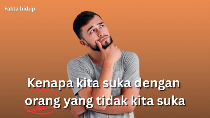 Kenapa kita suka dengan orang yang tidak kita sukai?