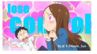 "LOSECONTROL" [Takagi-san]