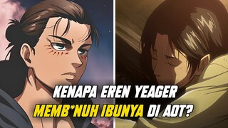 ALASAN EREN MEMB*NUH IBUNYA SENDIRI DI ATTACK ON TITAN!