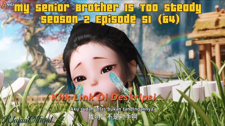 My Senior Brother Is Too Steady season 2 Episode 51 (64)