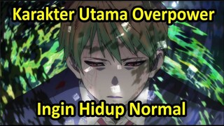 10 Anime Karakter Utama Overpower Tapi Ingin Hidup Normal