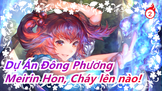 [Dự Án Đông Phương/MMD] Meirin Hon, Cháy lên nào!_2