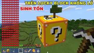 THỬ THÁCH SINH TỒN TRONG THẾ GIỚI CÓ LUCKY BLOCK KHỔNG LỒ | TRONG MCPE SẼ TN