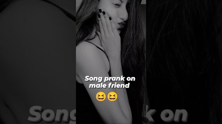 song prank on male friend 😂🤣#prank #songprank #viral #prankgonewrong