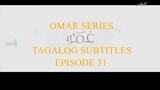 Omar Series Tagalog Subtitles Episode 31