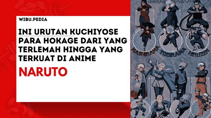 Ini urutan kuchiyose pada hokage dari yang terlemah hingga yang terkuat di anime naruto