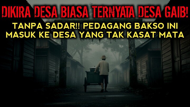 TANPA SADAR!! PEDAGANG BAKSO INI BERJUALAN DI DESA GAIB - CERITA HOROR - CERITA MISTERI
