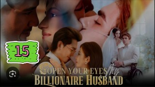 OPEN YOUR EYES MY BILLIONAIRE HUSBAND EPISODE 15