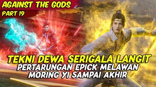 EPISODE 19 | AGAINST THE GOD | TEKNI DEWA SERIGALA PERTARUNGAN AKHIR YUN CHE MELAWAN MURONG YI