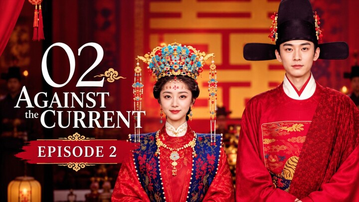 Against.The.Current.S01E02🇨🇳 ENG SUB
