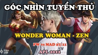 GÓC NHÌN TUYỂN THỦ: ZEN "LÊN ĐỒNG" VỚI WONDER WOMAN GIÚP SÓI CHỚP DẪN TRƯỚC BRU | APL 2022: VIỆT NAM