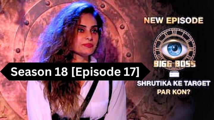 Bigg Boss Season 18 [Episode 17] Hindi