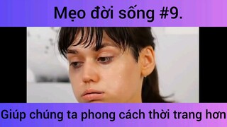 Mẹo đời sống giúp chúng ta phong cách thời trang hơn phần 9