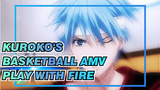 Play With Fire | Kuroko's Basketball AMV