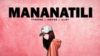 Mananatili (Lyrics) - Tyrone | Arcos | Aloy