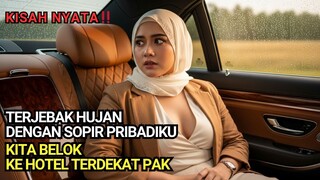 KISAH NYATA TERJEBAK HUJAN BADAI DENGAN SOPIR PRIBADIKU