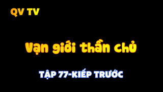 Vạn giới thần chủ _Tập 77-Kiếp trước