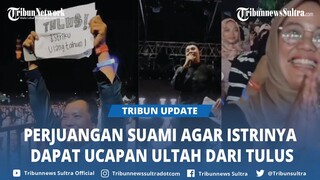 Viral, Momen Wanita Dapat Ucapan Ulang Tahun dari Tulus saat Konser, Perjuangan Suami Jadi Sorotan