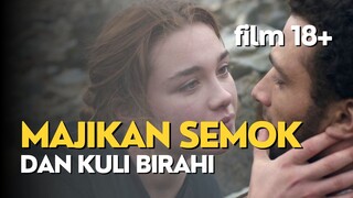 FILM 18+ | MAJIKAN SEMOK DAN KULI BIRAHI